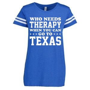 Who Needs Therapy When You Can Go To Texas Enza Ladies Jersey Football T-Shirt