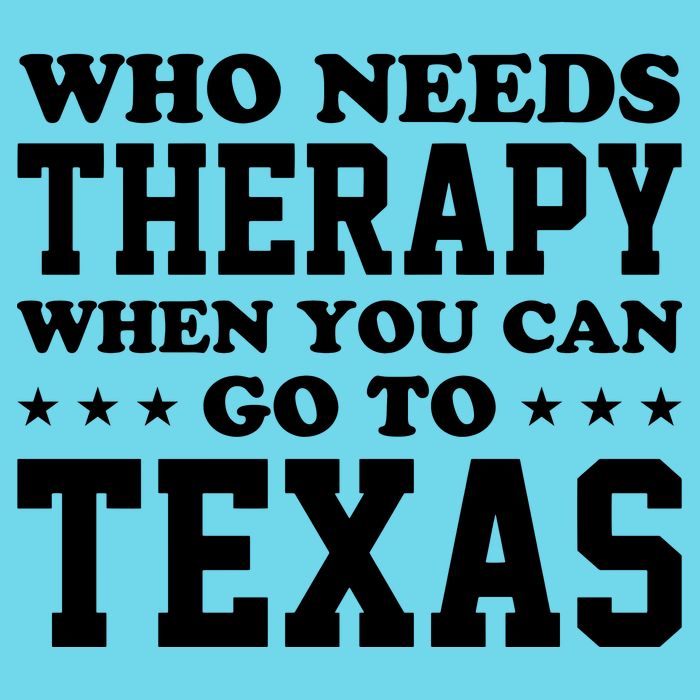 Who Needs Therapy When You Can Go To Texas Button
