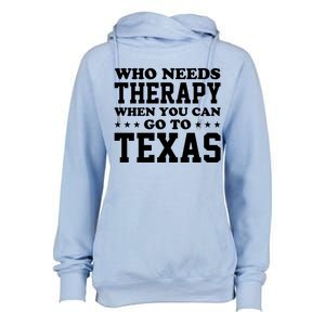 Who Needs Therapy When You Can Go To Texas Womens Funnel Neck Pullover Hood