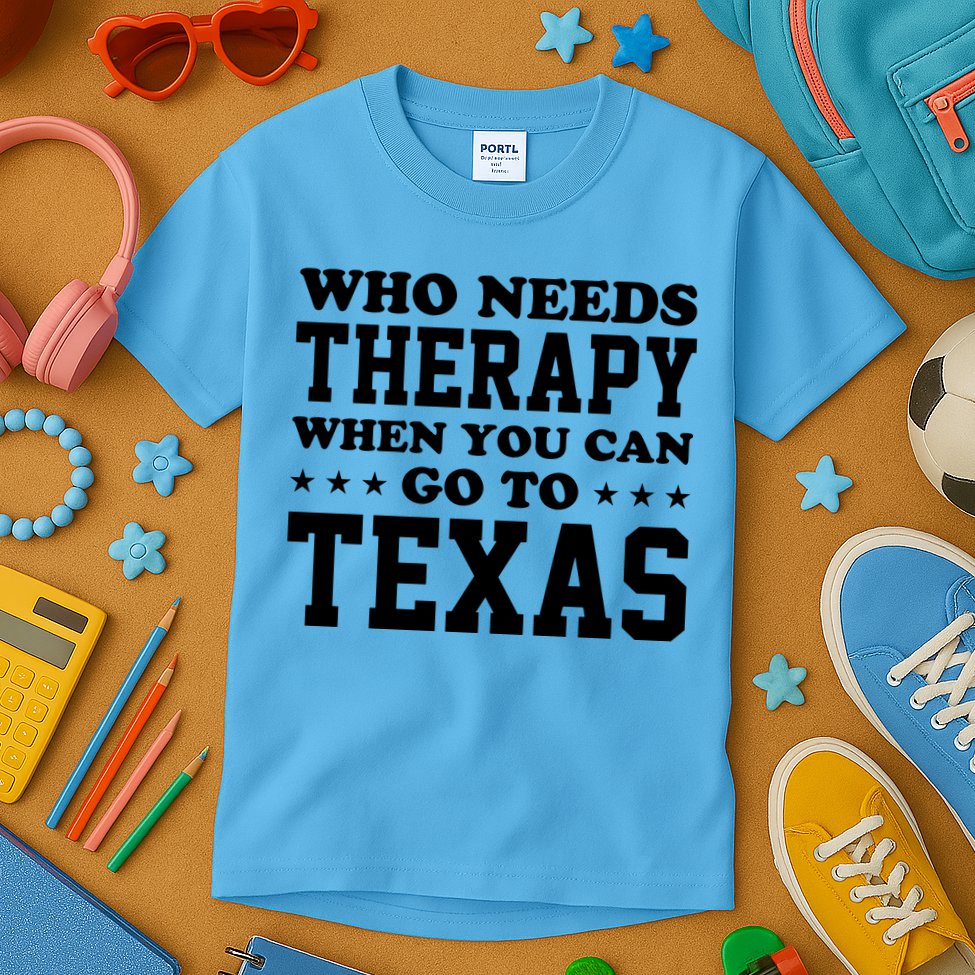 Who Needs Therapy When You Can Go To Texas Kids T-Shirt