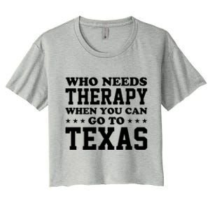 Who Needs Therapy When You Can Go To Texas Women's Crop Top Tee