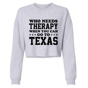 Who Needs Therapy When You Can Go To Texas Cropped Pullover Crew