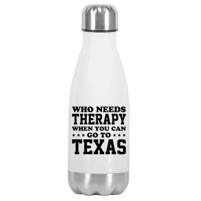 Who Needs Therapy When You Can Go To Texas Stainless Steel Insulated Water Bottle