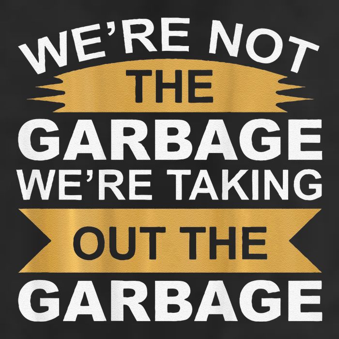 WeRe Not The Garbage WeRe Taking Out The Garbage On Back Knit Cap Winter Beanie