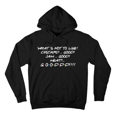 What's Not to Like Custard Jam Meat Good Funny Friend Quote  Hoodie