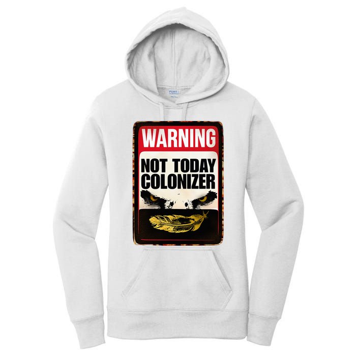 Warning Not Today Colonizer Native American Women's Pullover Hoodie