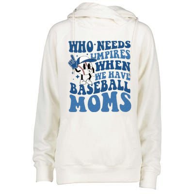 Who Needs Umpires When We Have Baseball Moms Groovy Vibes Womens Funnel Neck Pullover Hood