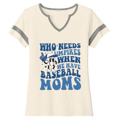 Who Needs Umpires When We Have Baseball Moms Groovy Vibes Ladies Halftime Notch Neck Tee