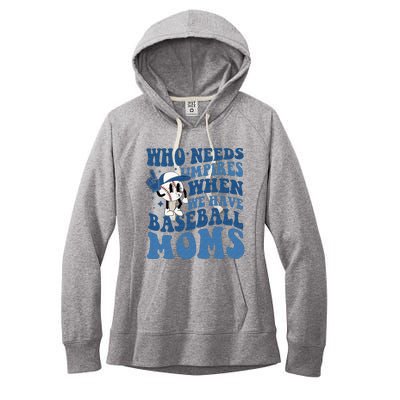 Who Needs Umpires When We Have Baseball Moms Groovy Vibes Women's Fleece Hoodie