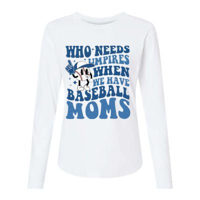 Who Needs Umpires When We Have Baseball Moms Groovy Vibes Womens Cotton Relaxed Long Sleeve T-Shirt