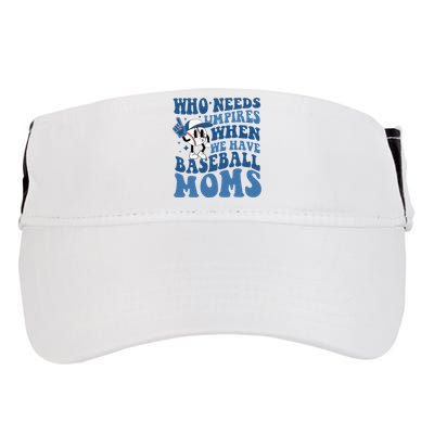 Who Needs Umpires When We Have Baseball Moms Groovy Vibes Adult Drive Performance Visor