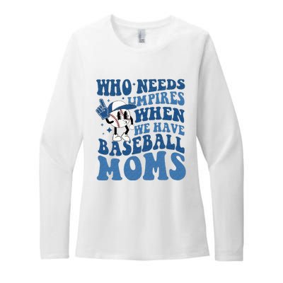 Who Needs Umpires When We Have Baseball Moms Groovy Vibes Womens CVC Long Sleeve Shirt