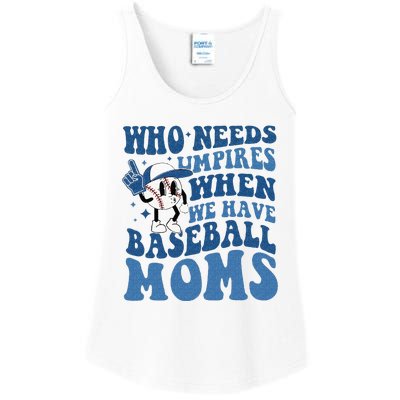 Who Needs Umpires When We Have Baseball Moms Groovy Vibes Ladies Essential Tank