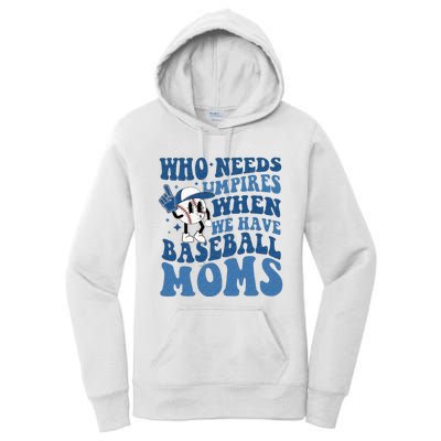 Who Needs Umpires When We Have Baseball Moms Groovy Vibes Women's Pullover Hoodie