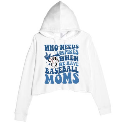 Who Needs Umpires When We Have Baseball Moms Groovy Vibes Crop Fleece Hoodie