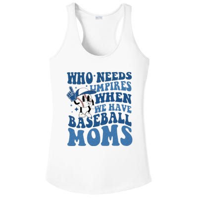 Who Needs Umpires When We Have Baseball Moms Groovy Vibes Ladies PosiCharge Competitor Racerback Tank