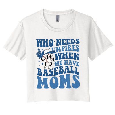 Who Needs Umpires When We Have Baseball Moms Groovy Vibes Women's Crop Top Tee