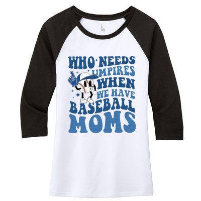 Who Needs Umpires When We Have Baseball Moms Groovy Vibes Women's Tri-Blend 3/4-Sleeve Raglan Shirt