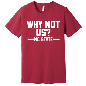 Why Not Us Nc State Sports Fan Premium T-Shirt