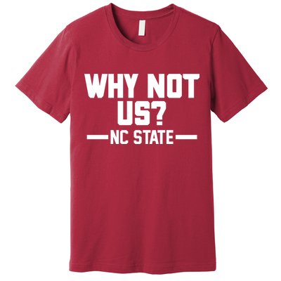 Why Not Us Nc State Sports Fan Premium T-Shirt