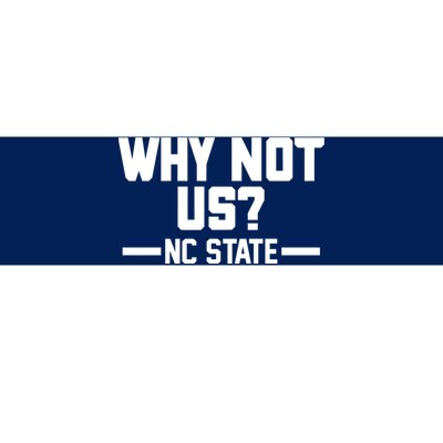 Why Not Us Nc State Sports Fan Bumper Sticker