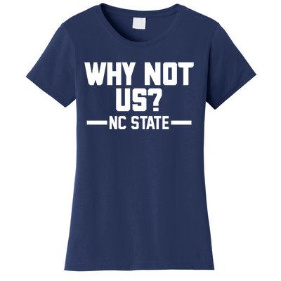 Why Not Us Nc State Sports Fan Women's T-Shirt