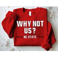 Why Not Us Nc State Sweatshirt