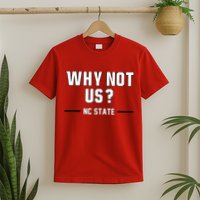 Why Not Us Nc State T-Shirt