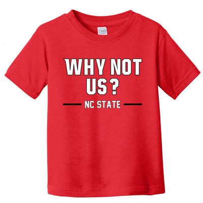 Why Not Us Nc State Toddler T-Shirt