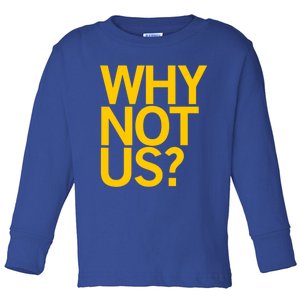 Why Not Us Iowa Toddler Long Sleeve Shirt