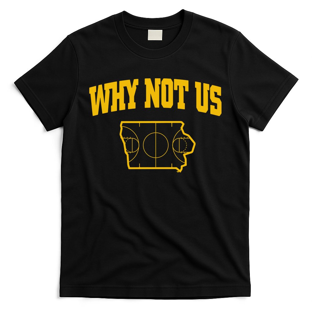 Why Not Us Iowa T-Shirt