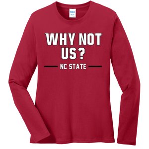 Why Not Us Nc State Ladies Long Sleeve Shirt