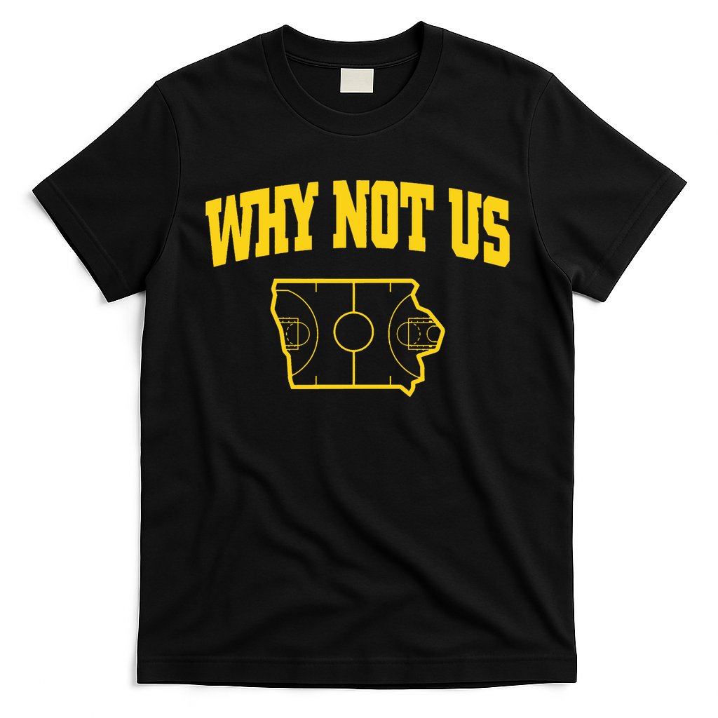 Why Not Us Iowa T-Shirt