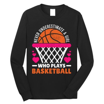 Wo Never Underestimate A Girl Who Plays Basketball Lover Long Sleeve Shirt