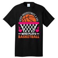 Wo Never Underestimate A Girl Who Plays Basketball Lover Tall T-Shirt