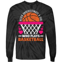 Wo Never Underestimate A Girl Who Plays Basketball Lover Tie-Dye Long Sleeve Shirt