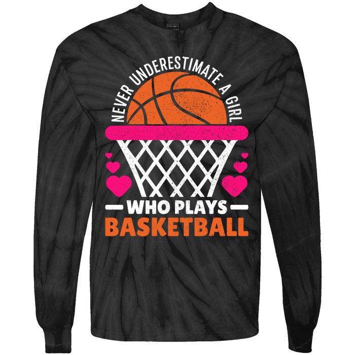 Wo Never Underestimate A Girl Who Plays Basketball Lover Tie-Dye Long Sleeve Shirt