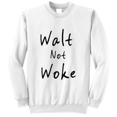 Walt Not Woke Dad Hand Made Sweatshirt