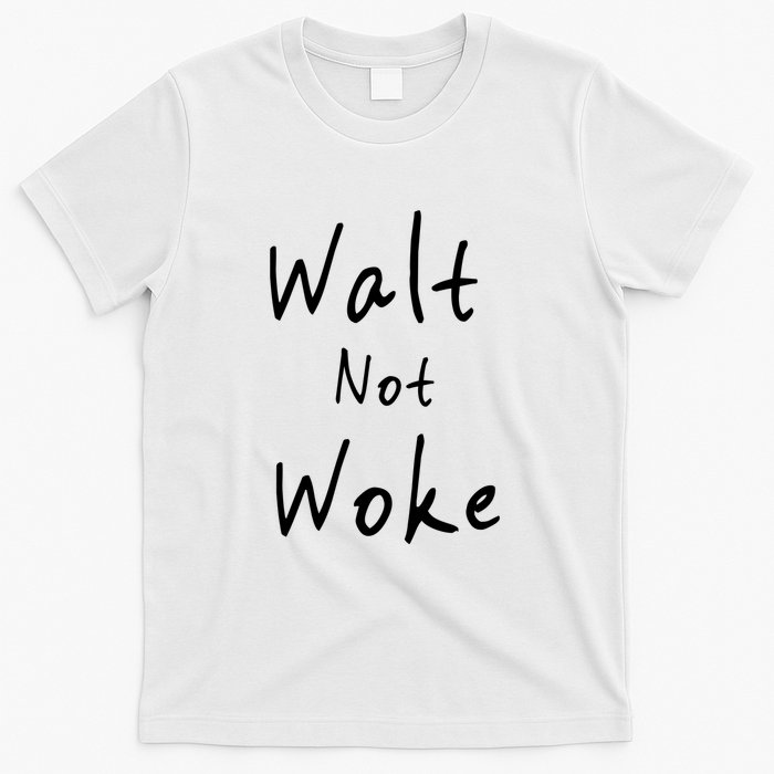 Walt Not Woke Dad Hand Made T-Shirt