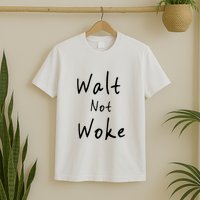 Walt Not Woke Dad Hand Made T-Shirt