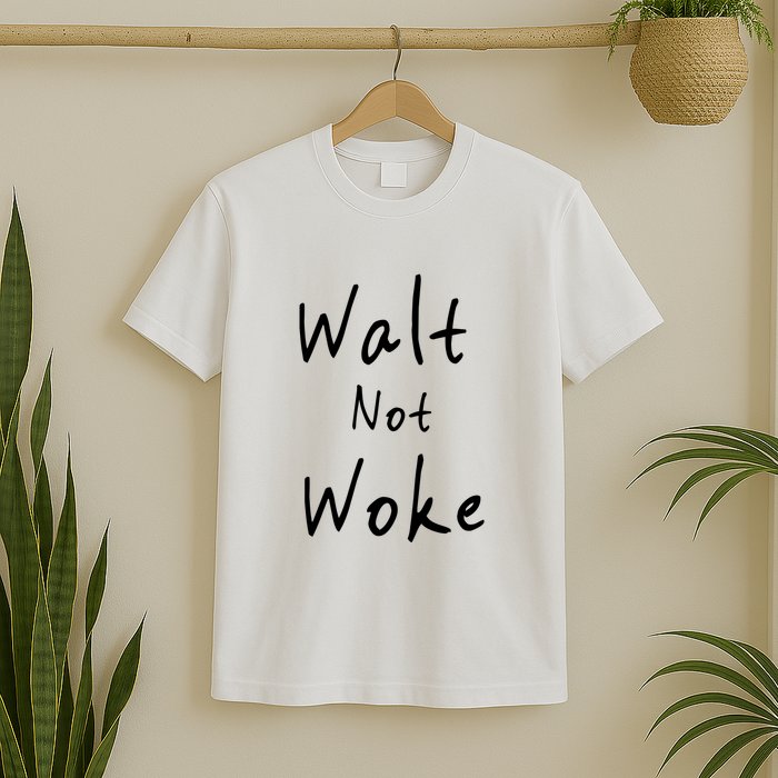 Walt Not Woke Dad Hand Made T-Shirt