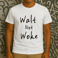 Walt Not Woke Dad Hand Made T-Shirt