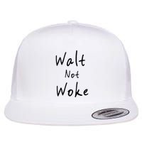 Walt Not Woke Dad Hand Made Flatbill Hat