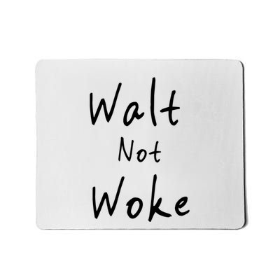 Walt Not Woke Dad Hand Made Mousepad