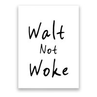 Walt Not Woke Dad Hand Made Poster