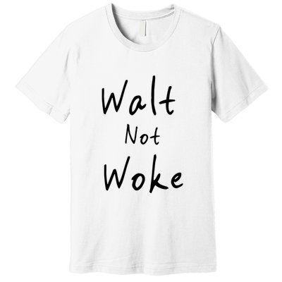 Walt Not Woke Dad Hand Made Premium T-Shirt