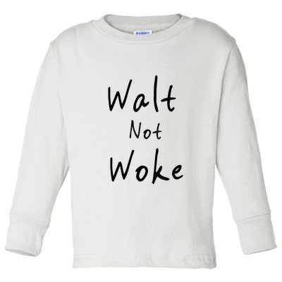 Walt Not Woke Dad Hand Made Toddler Long Sleeve Shirt