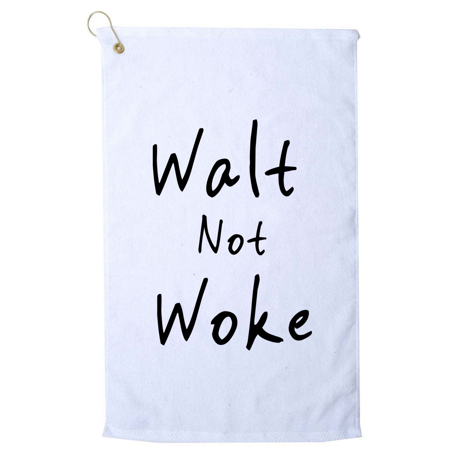 Walt Not Woke Dad Hand Made Golf Towel