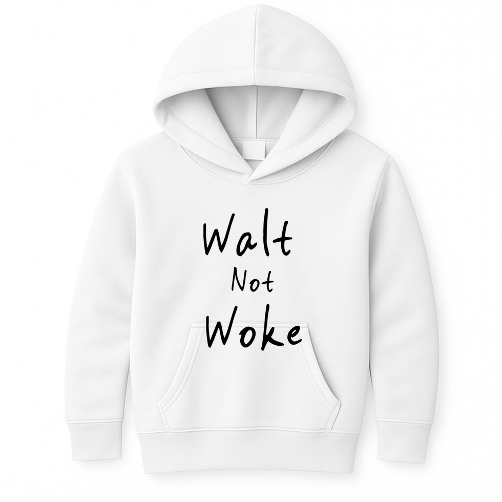 Walt Not Woke Dad Hand Made Kids Hoodie