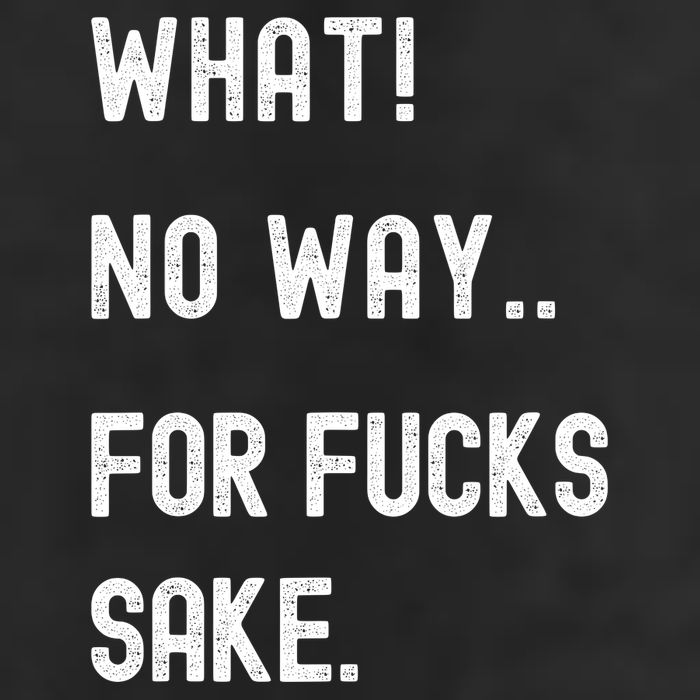 What No Way For Fucks Sake Hat